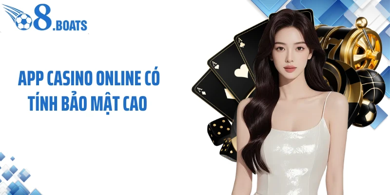 App casino online có tính bảo mật cao