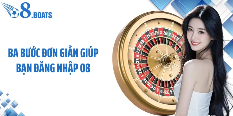 Ba bước đơn giản giúp bạn đăng nhập O8