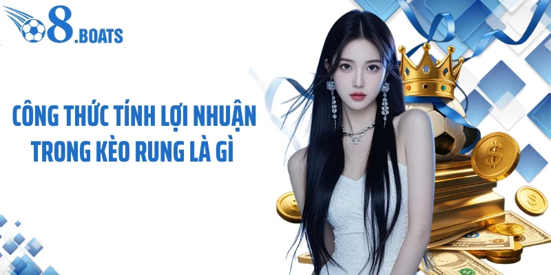 Công thức tính lợi nhuận trong kèo rung là gì