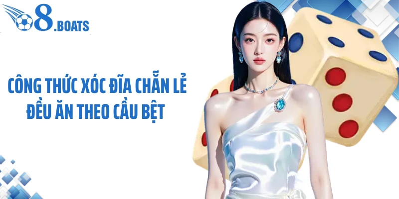 Công thức xóc đĩa chẵn lẻ đều ăn theo cầu bệt