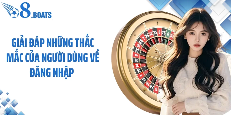 Giải đáp những thắc mắc của người dùng về đăng nhập