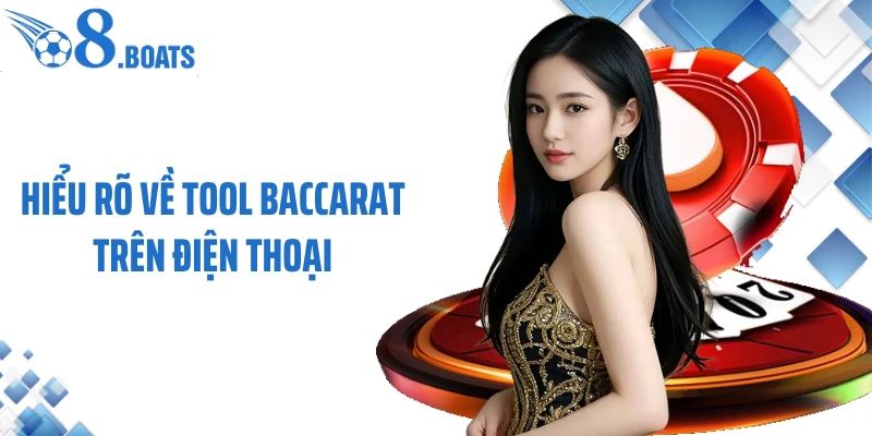 Hiểu rõ về tool baccarat trên điện thoại
