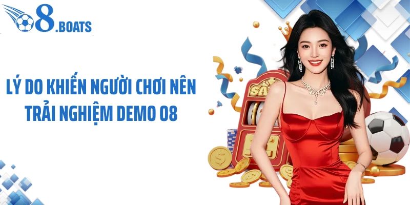 Lý do khiến người chơi nên trải nghiệm demo O8