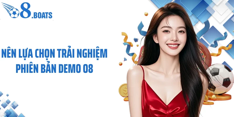 Nên lựa chọn trải nghiệm phiên bản demo O8