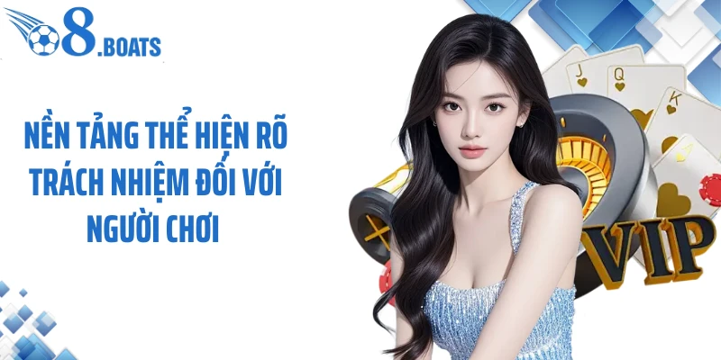 Nền tảng thể hiện rõ trách nhiệm đối với người chơi