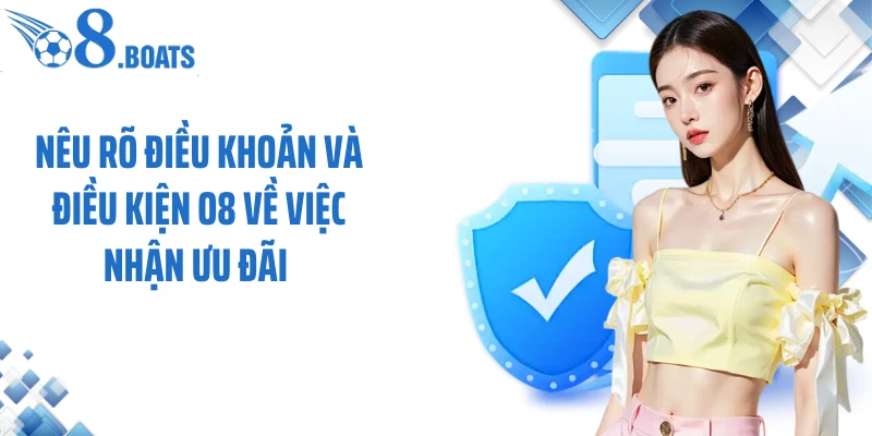 Nêu rõ điều khoản và điều kiện O8 về việc nhận ưu đãi