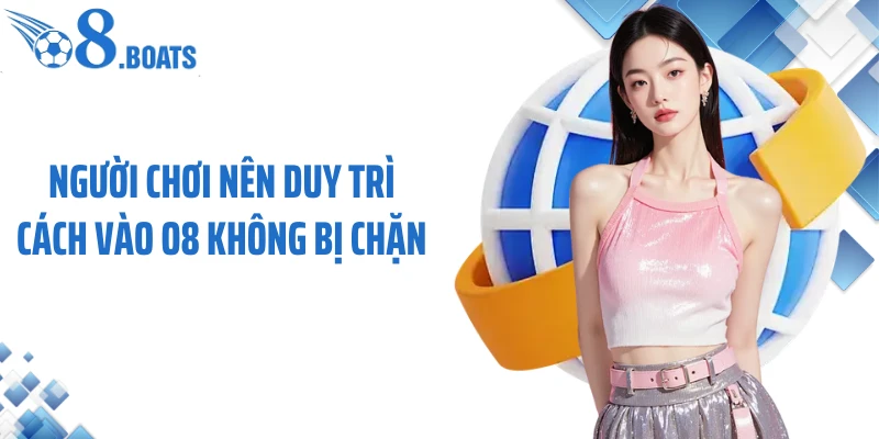 Người chơi nên duy trì cách vào O8 không bị chặn