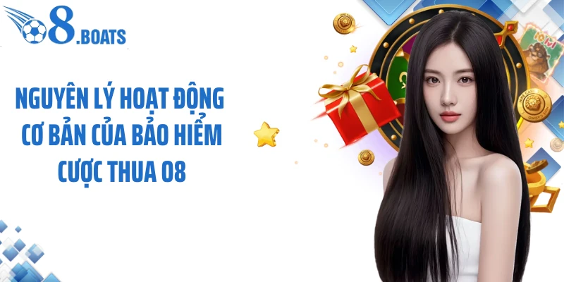 Nguyên lý hoạt động cơ bản của bảo hiểm cược thua O8