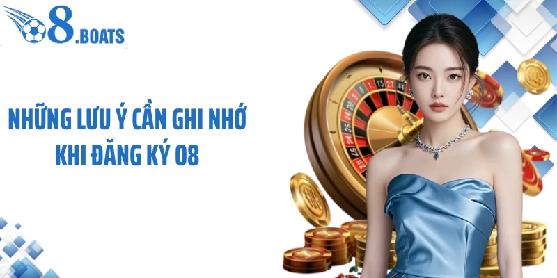 Những lưu ý cần ghi nhớ khi đăng ký O8