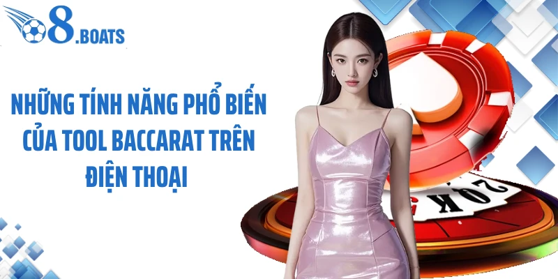 Những tính năng phổ biến của tool baccarat trên điện thoại