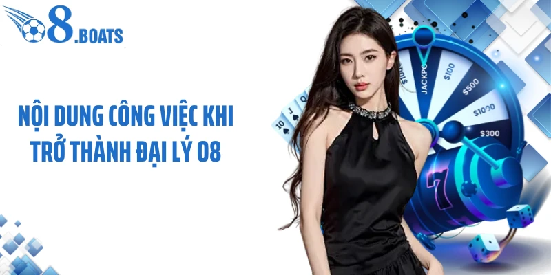 Nội dung công việc khi trở thành đại lý O8