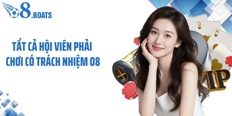 Tất cả hội viên phải chơi có trách nhiệm O8
