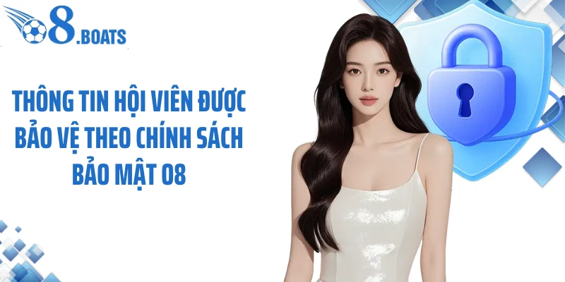 Thông tin hội viên được bảo vệ theo chính sách bảo mật O8