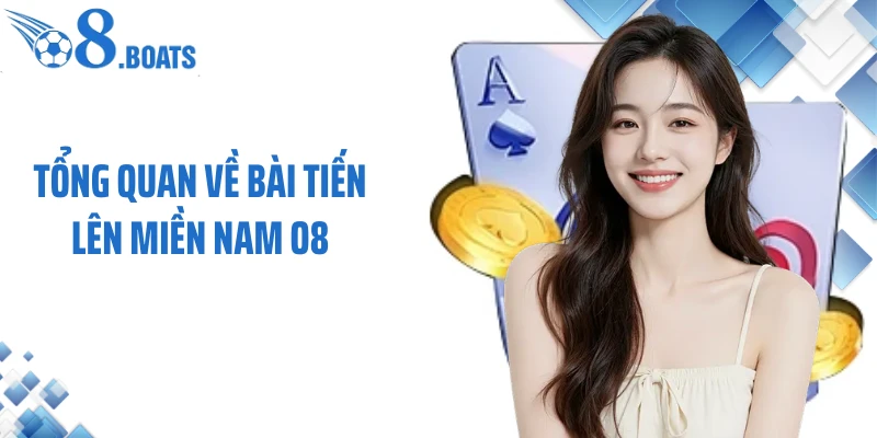 Tổng quan về bài tiến lên miền Nam O8