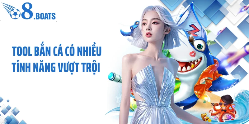 Tool bắn cá có nhiều tính năng vượt trội