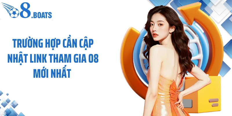 Trường hợp cần cập nhật link tham gia O8 mới nhất
